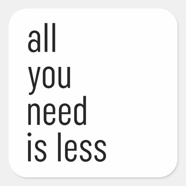 Adesivo Quadrado Tudo que você precisa é menos (Frente)