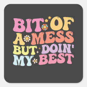 Adesivo Quadrado Um Bocado De Mess Mas Fazendo Meu Melhor Retro