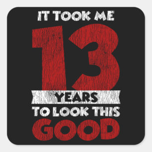 Adesivo Quadrado Um Dia De 13 Anos Fez-Me Parecer Boa 13 Aniversár