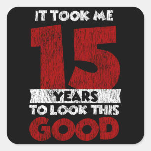 Adesivo Quadrado Um Dia De 15 Anos Fez-Me Parecer Bom 15 Aniversár