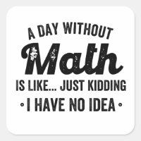 Um dia sem matemática é como brincar que não tenho