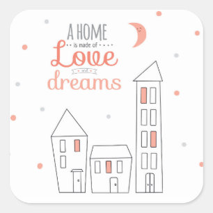 Adesivo Quadrado Uma casa é feita do amor e dos sonhos