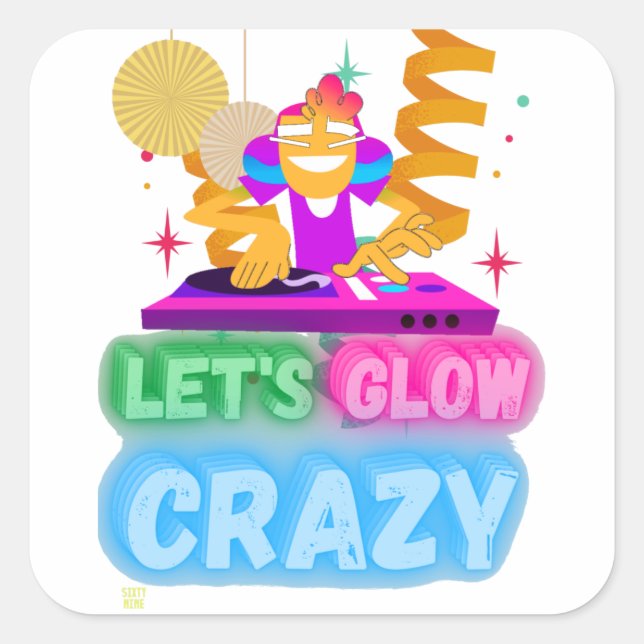 Adesivo Quadrado vinheta quadrada engraçada "VAMOS GLOW CRAZY" (Frente)
