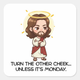 Adesivo Quadrado Vire a outra bochecha, a menos que seja segunda-fe