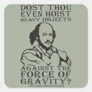 Adesivo Quadrado Você Até Mata Objetos Pesados? - Shakespeare