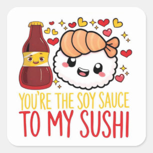 Adesivo Quadrado Você É o Molho de Soja para o Meu Amor de Sushi Ad