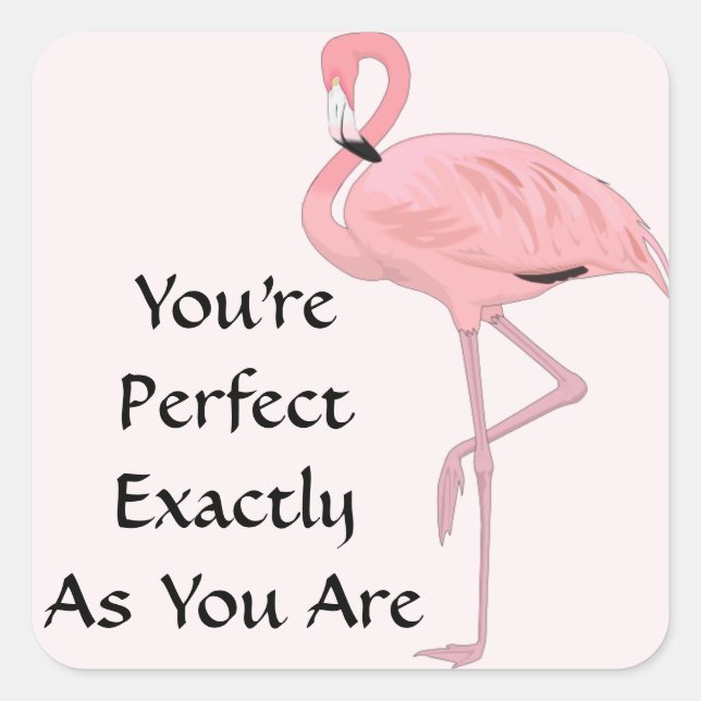 Adesivo Quadrado Você É Perfeito como É Flamingo Rosa (Frente)