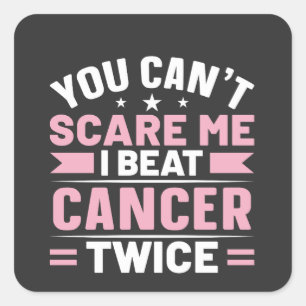 Adesivo Quadrado Você não pode me assustar, eu ganho Cancer duas ve