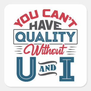 Adesivo Quadrado Você não pode ter qualidade sem U e I QC