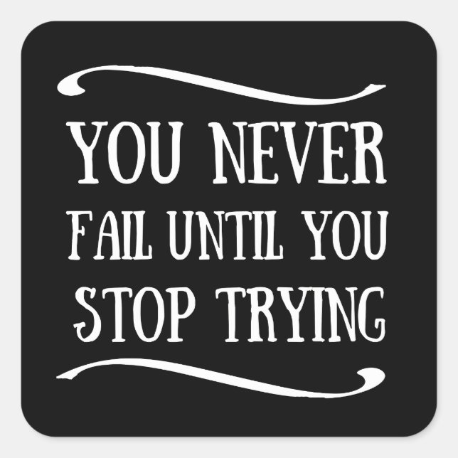 Adesivo Quadrado Você nunca falha até parar de tentar motivação (Frente)