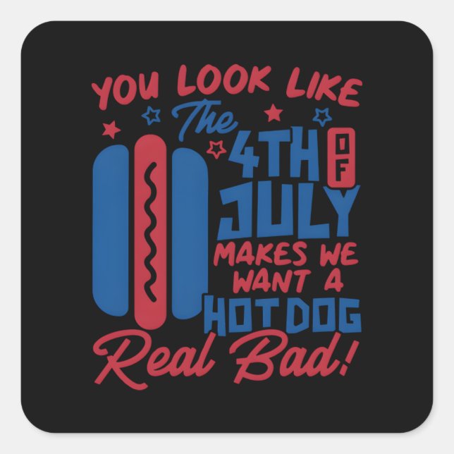 Adesivo Quadrado Você Parece Que 4 De Julho Me Faz Querer Cachorro (Frente)