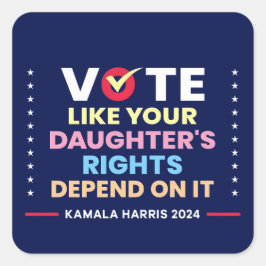 Adesivo Quadrado Votem como os direitos de sua filha dependem disso