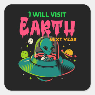Adesivo Quadrado Vou Visitar A Terra No Ano Que Vem!!!! Alienígena