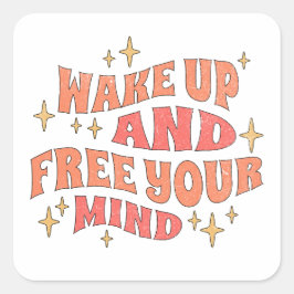Adesivo Quadrado Wake Up and Free your Mind