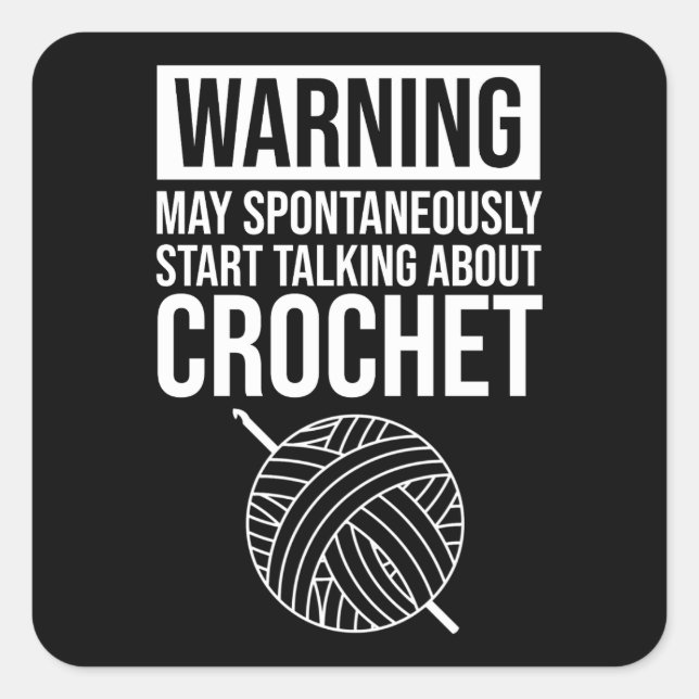 Adesivo Quadrado Warning - May Start Talking About Crochet (Frente)