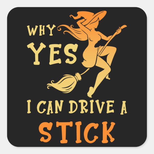 Adesivo Quadrado Why Yes I Can Drive A Stick (Frente)