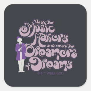 Adesivo Quadrado Willy Wonka - Criadores de Música, Sonhadores de S