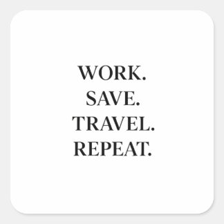 Adesivo Quadrado Work. Save. Travel. Repeat.