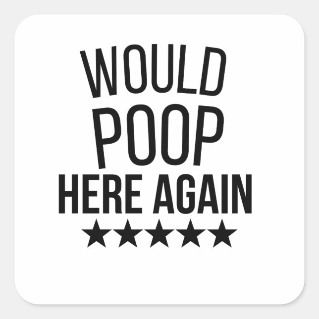 Adesivo Quadrado Would Poop Here Again FunnCustom-Cut Vinyl Sticker (Frente)