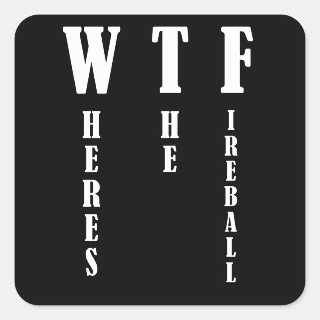 Adesivo Quadrado WTF - Onde está o Fireball (Frente)
