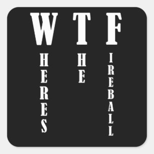 Adesivo Quadrado WTF - Onde está o Fireball