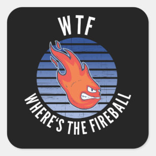 Adesivo Quadrado WTF - Onde está o Fireball
