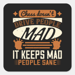 Adesivo Quadrado Xadrez - O xadrez mantém as pessoas loucas sãs