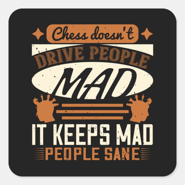 Adesivo Quadrado Xadrez - O xadrez mantém as pessoas loucas sãs (Frente)