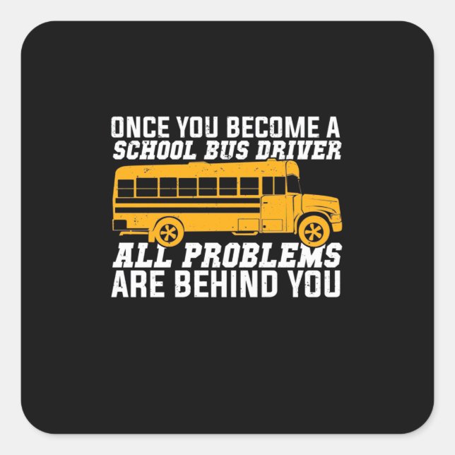 Adesivo Quadrado You Become A School Bus Driver (Frente)