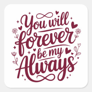 Adesivo Quadrado You Will Forever Be My Always – Romantic Love 