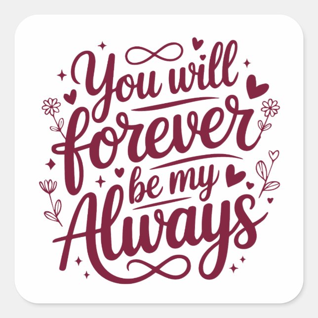 Adesivo Quadrado You Will Forever Be My Always – Romantic Love  (Frente)