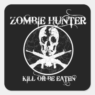 Adesivo Quadrado Zombie Hunter... Matar ou Ser Comido.