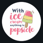 Adesivo Qualquer coisa é Popsicle Funny Sorvete Lover Puns<br><div class="desc">Com Sorvete, Tudo É Picolé. Design de trocadilho de sorvete engraçado para aqueles que adoram sorvete num dia quente de verão. Mercadorias legal, doces e fofinhas, sejam fãs de chocolate, morango ou sorvete aromatizado com baunilha. Perfeito para celebrar o Dia Nacional do Sorvete. presente de Natal e excelente para família...</div>
