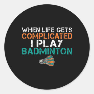 Adesivo Quando A Vida Se Complicar Eu Toco Badminton 1