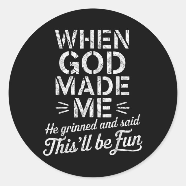 Adesivo Quando Deus Me Fez, Ele Gritou E Disse Que Seria D (Frente)
