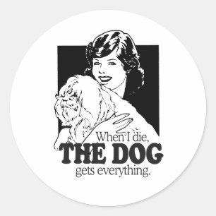 ADESIVO QUANDO EU MORRER O CÃO FICA COM TUDO