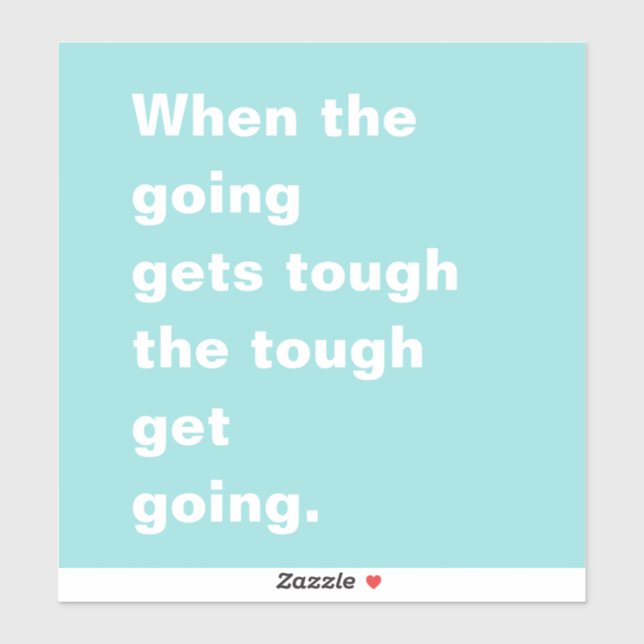Adesivo Quando o Ir recebe Tough Quote Turquoise Blue (Folha)