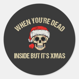 Adesivo Quando você é morto, mas é natal