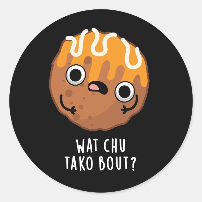 Adesivo Que Chu Tako Bout Engraçado Takoyaki Pun Dark BG (Frente)