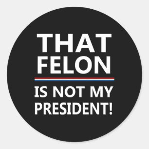 Adesivo Que Felon Não É Meu Presidente Anti-Trump
