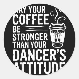 Adesivo Que o café seja mais forte do que a atitude do dan