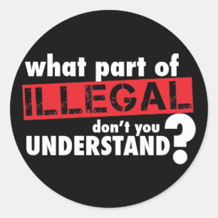 Adesivo Que parte de ilegal você não compreende