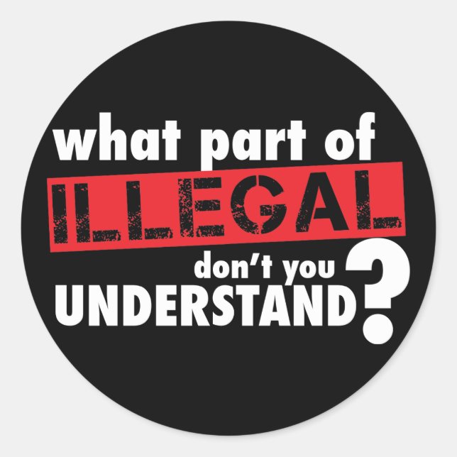 Adesivo Que parte de ilegal você não compreende (Frente)