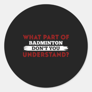 Adesivo Que Parte do Badminton Você Não Entende