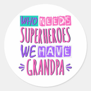 Adesivo Quem precisa de super heróis nós temos avô