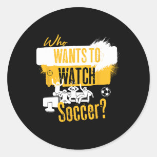 Adesivo Quem Quer Assistir Futebol Design Divertido Fã de
