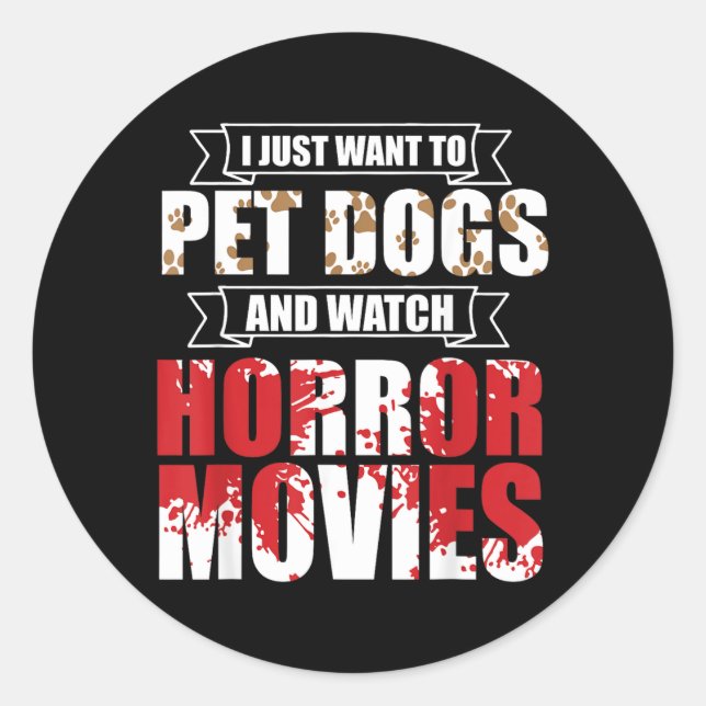 Adesivo Quer Acariciar Cães Assistir Filmes de Terror - Ha (Frente)