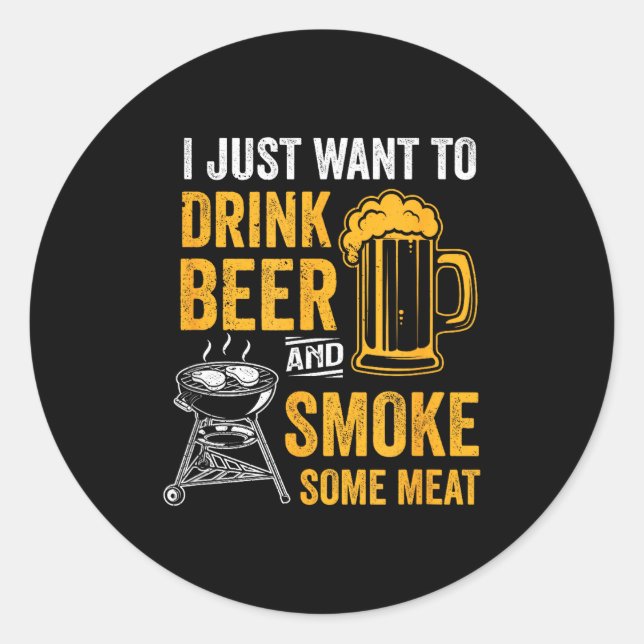 Adesivo Quer beber cerveja e defumar algumas carnes na chu (Frente)