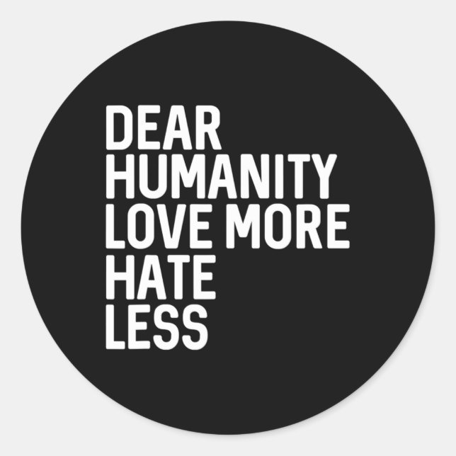 Adesivo Querido que a humanidade ame mais ódio menos (Frente)