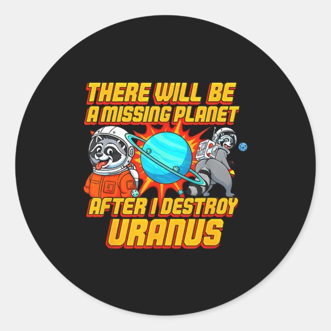 Adesivo Raccoon There Will Be A Missing Planet After I Des (Frente)